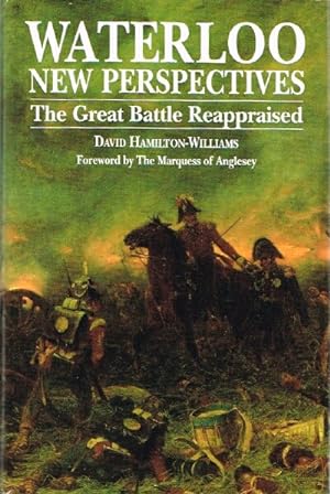 Waterloo: New Perspectives: The Great Battle Reappraised
