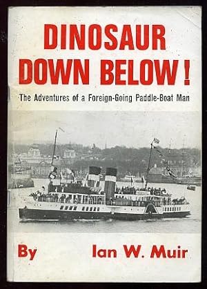 DINOSAUR DOWN BELOW! - The Adventures of a Foreign-Going Paddle-Boat Man