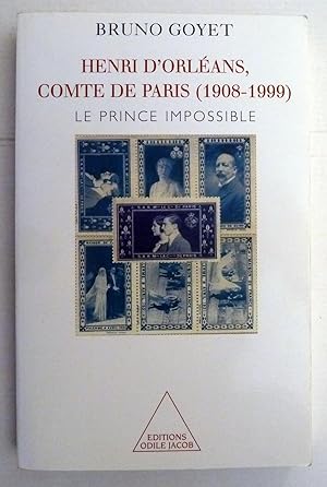 HENRI D'ORLEANS COMTE DE PARIS 1908-1999 ; LE PRINCE IMPOSSIBLE