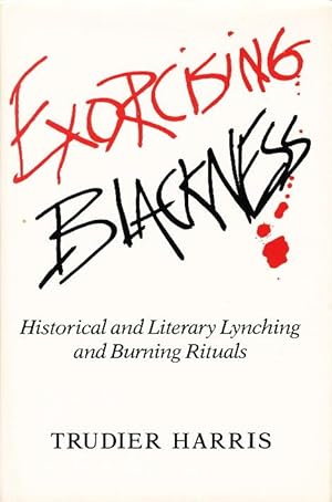 EXORCISING BLACKNESS: Historical And Literary Lynching And Burning Rituals.