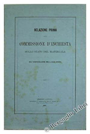 RELAZIONE PRIMA DELLA COMMISSIONE D'INCHIESTA SULLO STATO DEL MATERIALE E SULL'AMMINISTRAZIONE DE...