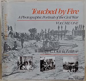 TOUCHED BY FIRE. A Photographic Portrait of the Civil War. Volume I.