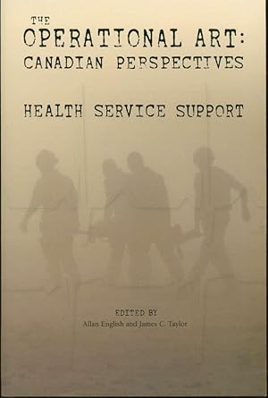 The Operational Art: Canadian Perspectives: Health Service Support