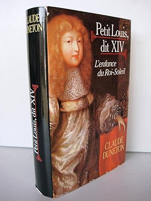 PETIT LOUIS, DIT XIV - L'enfance du roi-Soleil