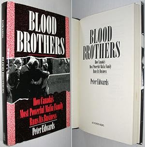 Blood Brothers: How Canada's Most Powerful Mafia Family Runs Its Business