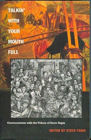 Talkin' with Your Mouth Full: Conversations with the Videos of Steve Fagin