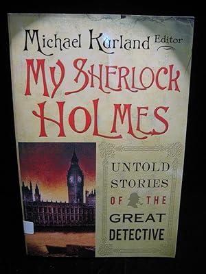 My Sherlock Holmes: Untold Stories of the Great Detective