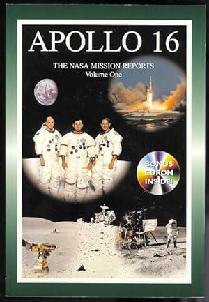 APOLLO 16: THE NASA MISSION REPORTS VOLUME ONE. COMPILED FROM THE ARCHIVES & EDITED BY ROBERT GOD...