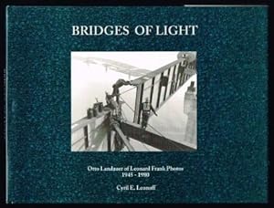 Bridges of Light: Otto Landauer of Leonard Frank Photos 1945-1980