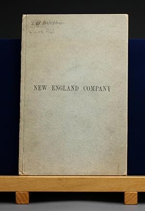 A SKETCH OF THE ORIGIN AND THE RECENT HISTORY OF THE NEW ENGLAND COMPANY. By the Senior Member of...