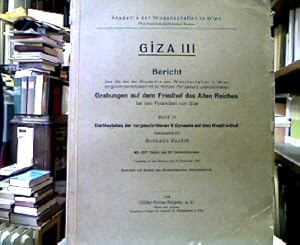 Giza III. Bericht über die von der Akademie der Wissenschaften Wien auf gemeinsame Kosten mit Dr....