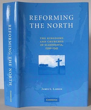 Reforming the North: The Kingdoms and Churches of Scandinavia, 1520-1545.