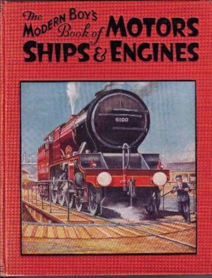 THE MODERN BOY'S BOOK OF MOTORS SHIPS & ENGINES