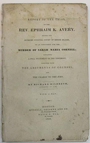 A REPORT OF THE TRIAL OF THE REV. EPHRAIM K. AVERY, BEFORE THE SUPREME JUDICIAL COURT OF RHODE IS...
