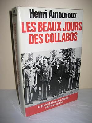La Grande Histoire des Français sous l'occupation. Les beaux jours des Collabos Juin 1941-Juin 1942