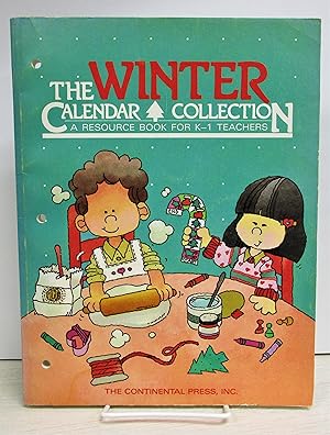 Winter Calendar Collection: A Resource Book for K-1 Teachers