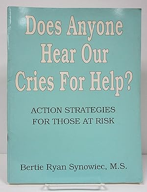 Does Anyone Hear Our Cries for Help? - Action Strategies for Those at Risk