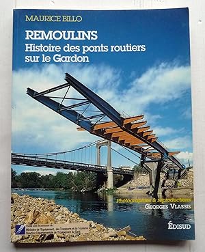 REMOULINS ; HISTOIRE DES PONTS ROUTIERS SUR LE GARDON