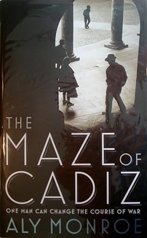 The Maze of Cadiz : One Man Can Change the Course of War