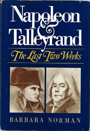 Napoleon and Talleyrand: The Last Two Weeks