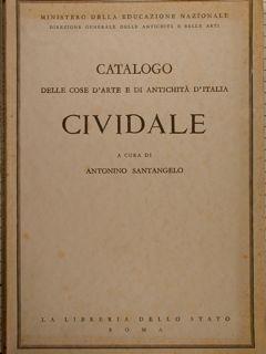 CATALOGO DELLE COSE D'ARTE E DI ANTICHITÀ D'ITALIA. CIVIDALE, a cura di Antonino Santangelo.