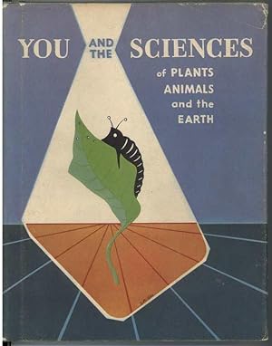 YOU AND THE SCIENCES of Plants, Animals and the Earth