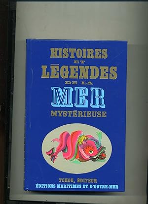 HISTOIRES ET LEGENDES DE LA MER MYTERIEUSE .Textes recueillis et présentés par Bernard Heuvelmans