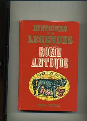 HISTOIRES ET LÉGENDES DE LA ROME ANTIQUE MYSTÉRIEUSE . Textes recueillis et présentés par Bernard...
