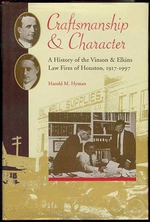 Craftsmanship and Character: A History of the Vinson & Elkins Law Firm of Houston, 1917-1997