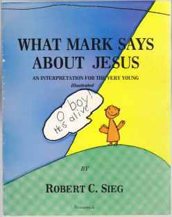 What Mark Says About Jesus An Interpretation for the Very Young