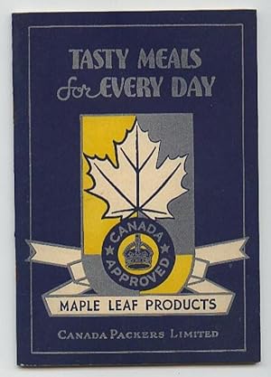 Tasty Meals for Every Day: Canada Approved Maple Leaf Products