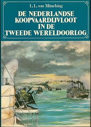 De Nederlandse koopvaardijvloot in de Tweede Wereldoorlog: De lotgevallen van Nederlandse koopvaa...