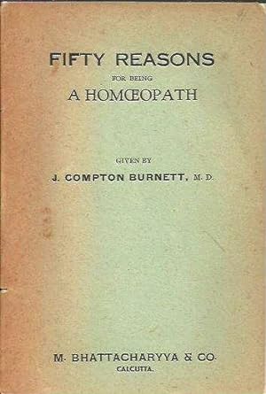 Fifty Reasons For Being A Homoeopath: Given By J. Compton Burnett