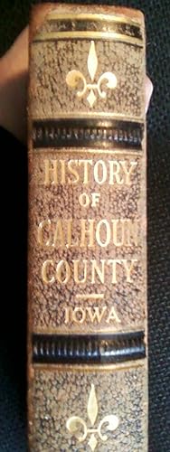 Past and Present of Calhoun County Iowa Volume 1 - a Record of Settlement, Organization, Progress...