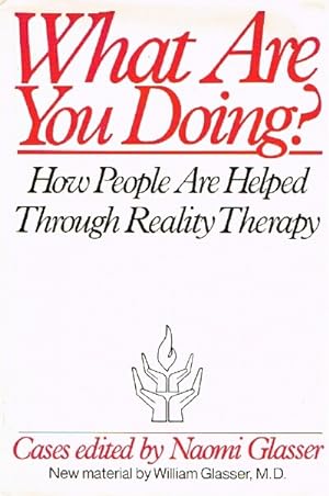 What Are You Doing? How People Are Helped Through Reality Therapy