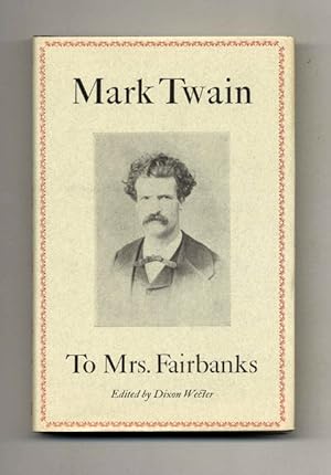 Mark Twain To Mrs. Fairbanks - 1st Edition/1st Printing