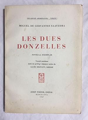 LES DUES DONZELLES. Novel la exemplar. Versió catalana amb un pròleg i algunes notes de Lluís Dez...