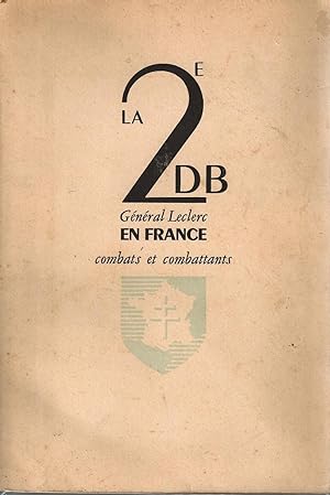 La Deuxième Division Blindée: Combattants et Combats en France