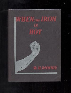 WHEN THE IRON IS HOT