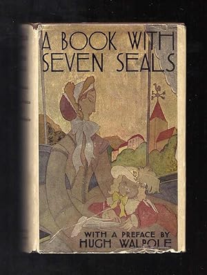 A BOOK WITH SEVEN SEALS [A Victorian Childhood] - foreword by Hugh Walpole