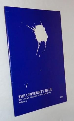 The University Blue: The Literary Magazine of Rice University, Volume 2, 1985