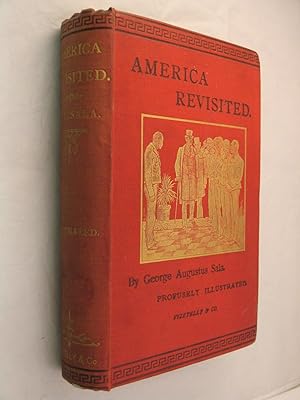 America Revisited from the Bay of New York to the Gulf of Mexico, and from Lake Michigan to the P...