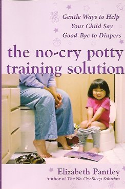 The No-Cry Potty Training Solution: Gentle Ways to Help Your Child Say Good-Bye to Diapers