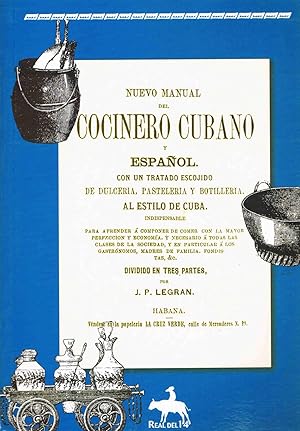 NUEVO MANUAL DEL COCINERO CUBANO Y ESPAÑOL :Con un tratado escogido de dulceria, pasteleria y bot...