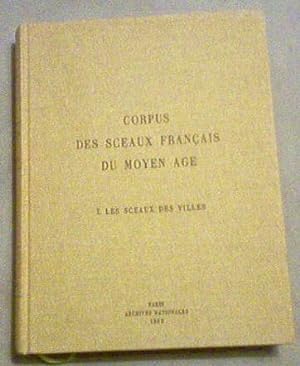 Corpus des sceaux franc?ais du Moyen Age (ARCHIVES) (French Edition)