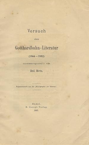 Versuch einer Gotthardbahn-Literatur (1844-1882). Separabdruck aus der "Bibliographie der Schweiz".