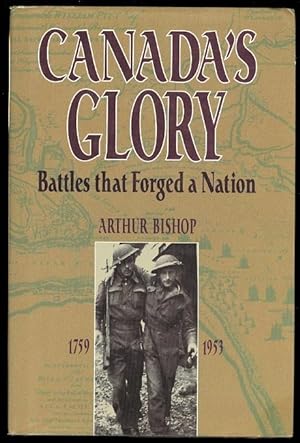 CANADA'S GLORY: BATTLES THAT FORGED A NATION.