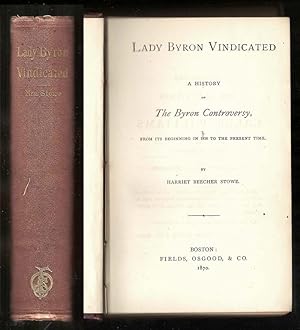 LADY BYRON VINDICATED. A History Of The Byron Controversy, From Its Beginning In 1816 To The Pres...