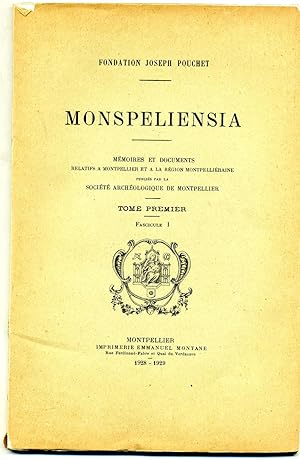 FONDATION JOSEPH POUCHET. MONSPELIENSIA. Tome 1,Fascicule 1 contenant:Montpellier entre la France...