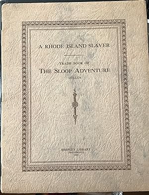 A RHODE ISLAND SLAVER, Trade Book of the Sloop Adventure 1773-1774, from Original Manuscript in t...